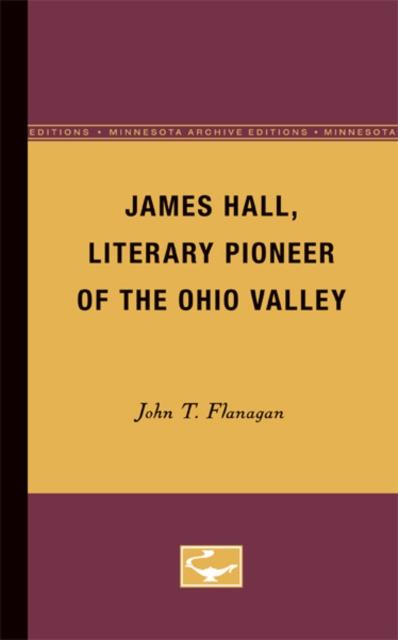 James Hall, Literary Pioneer of the Ohio Valley, Paperback / softback Book