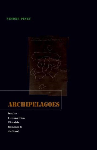 Archipelagoes : Insular Fictions from Chivalric Romance to the Novel, Hardback Book