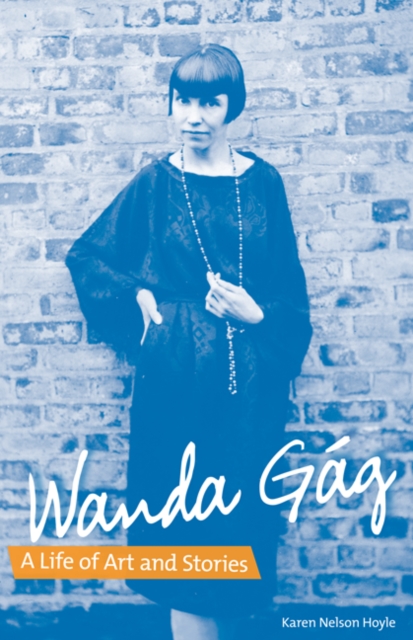 Wanda Gag : A Life of Art and Stories, Paperback / softback Book