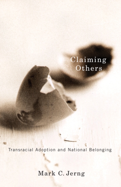 Claiming Others : Transracial Adoption and National Belonging, Paperback / softback Book