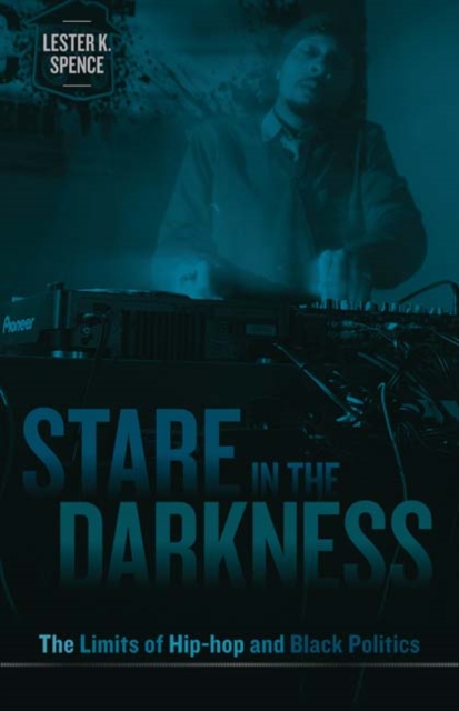 Stare in the Darkness : The Limits of Hip-hop and Black Politics, Paperback / softback Book