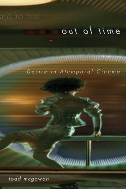 Out of Time : Desire in Atemporal Cinema, Hardback Book
