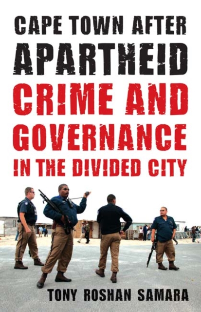 Cape Town After Apartheid : Crime and Governance in the Divided City, Hardback Book