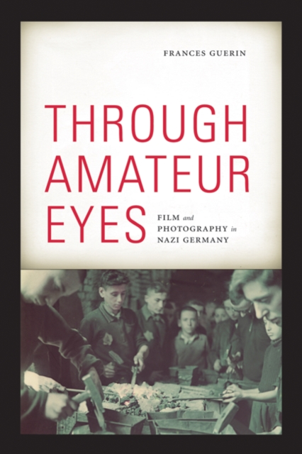 Through Amateur Eyes : Film and Photography in Nazi Germany, Paperback / softback Book