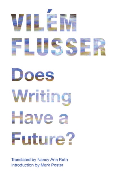 Does Writing Have a Future?, Hardback Book