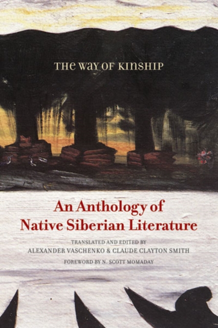 The Way of Kinship : An Anthology of Native Siberian Literature, Hardback Book