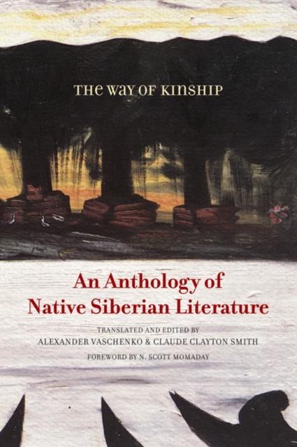 The Way of Kinship : An Anthology of Native Siberian Literature, Paperback / softback Book