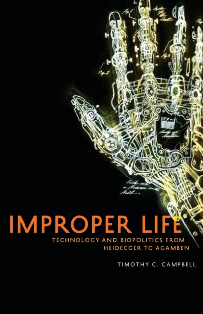 Improper Life : Technology and Biopolitics from Heidegger to Agamben, Paperback / softback Book