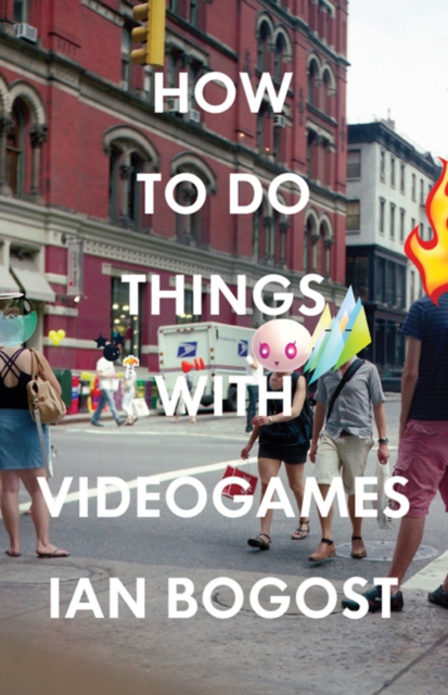 How to Do Things with Videogames, Paperback / softback Book