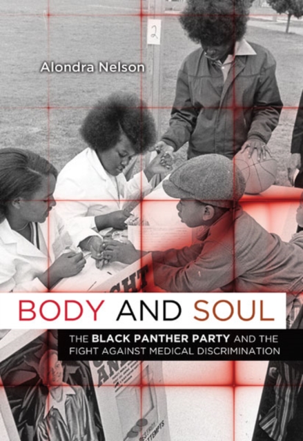 Body and Soul : The Black Panther Party and the Fight against Medical Discrimination, Paperback / softback Book