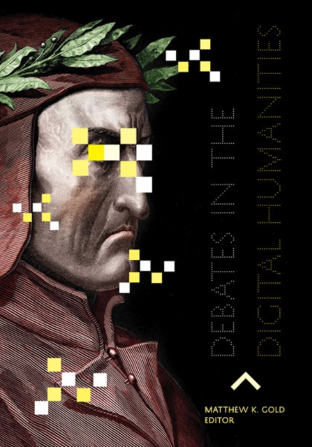 Debates in the Digital Humanities, Paperback / softback Book