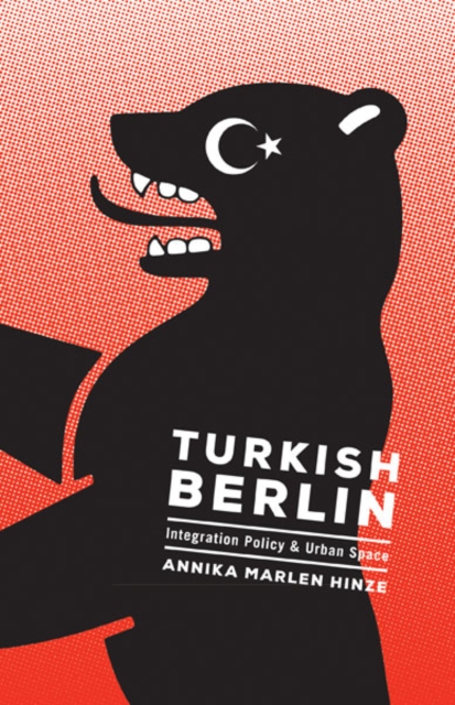 Turkish Berlin : Integration Policy and Urban Space, Paperback / softback Book