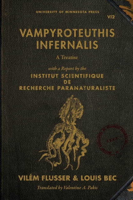 Vampyroteuthis Infernalis : A Treatise, with a Report by the Institut Scientifique de Recherche Paranaturaliste, Paperback / softback Book