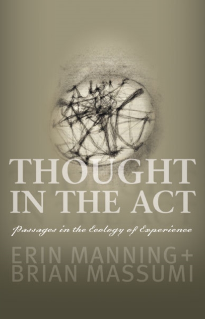 Thought in the Act : Passages in the Ecology of Experience, Paperback / softback Book