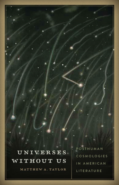 Universes without Us : Posthuman Cosmologies in American Literature, Hardback Book