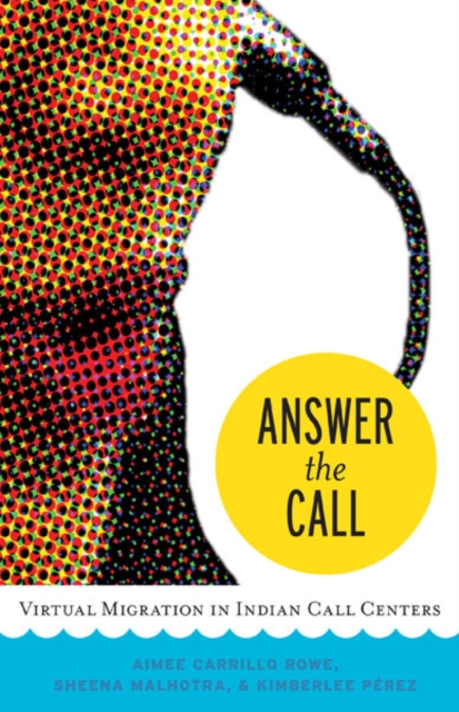Answer the Call : Virtual Migration in Indian Call Centers, Paperback / softback Book