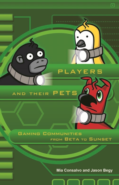 Players and Their Pets : Gaming Communities from Beta to Sunset, Hardback Book
