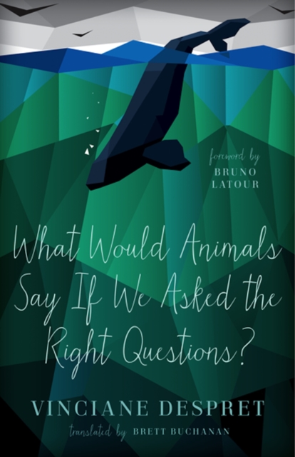 What Would Animals Say If We Asked the Right Questions?, Hardback Book