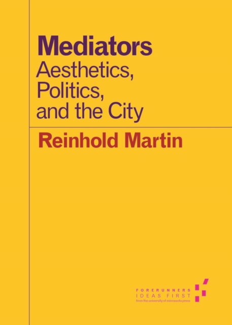 Mediators : Aesthetics, Politics, and the City, Paperback / softback Book