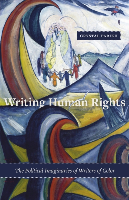 Writing Human Rights : The Political Imaginaries of Writers of Color, Paperback / softback Book