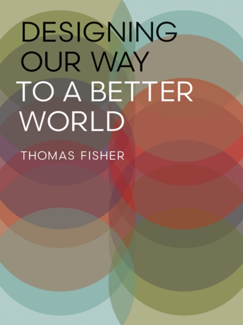 Designing Our Way to a Better World, Paperback / softback Book