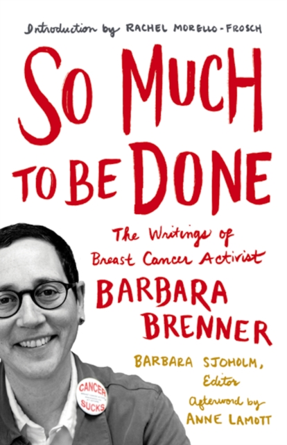 So Much to be Done : The Writings of Breast Cancer Activist Barbara Brenner, Hardback Book