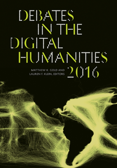 Debates in the Digital Humanities 2016, Hardback Book