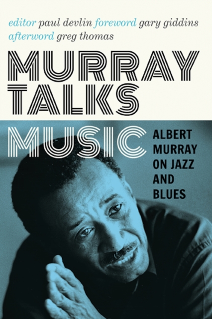 Murray Talks Music : Albert Murray on Jazz and Blues, Hardback Book