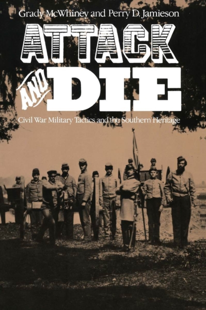 Attack and Die : Civil War Military Tactics and the Southern Heritage, Paperback / softback Book