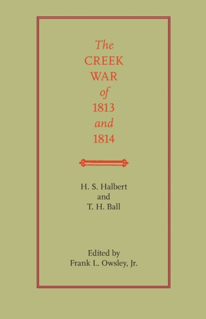 The Creek War of 1813 and 1814, Paperback / softback Book