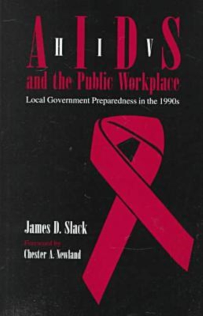 HIV / AIDS and the Public Workplace : Local Government Preparedness in the 1990s, Hardback Book