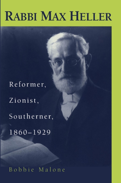 Rabbi Max Heller : Reformer, Zionist, Southerner, 1860-1929, Hardback Book
