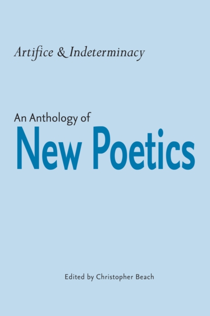 Artifice and Indeterminacy : An Anthology of New Poetics, Hardback Book