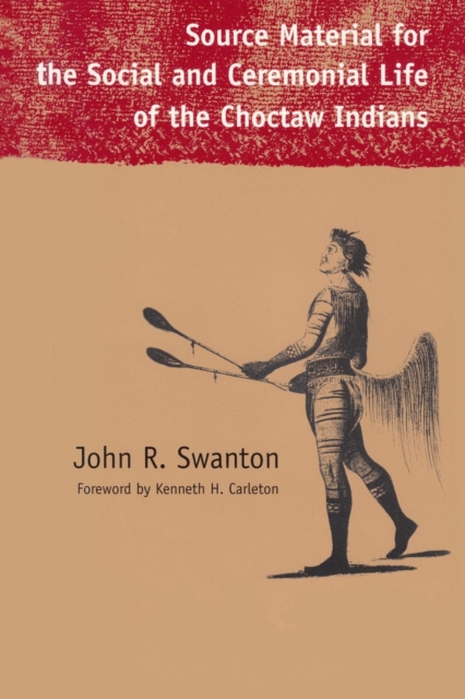 Source Material for the Social and Ceremonial Life of the Choctaw Indians, Paperback / softback Book