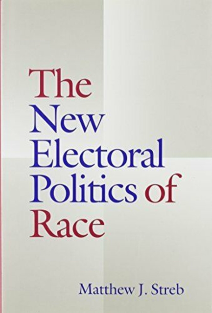 The New Electoral Politics of Race, Hardback Book