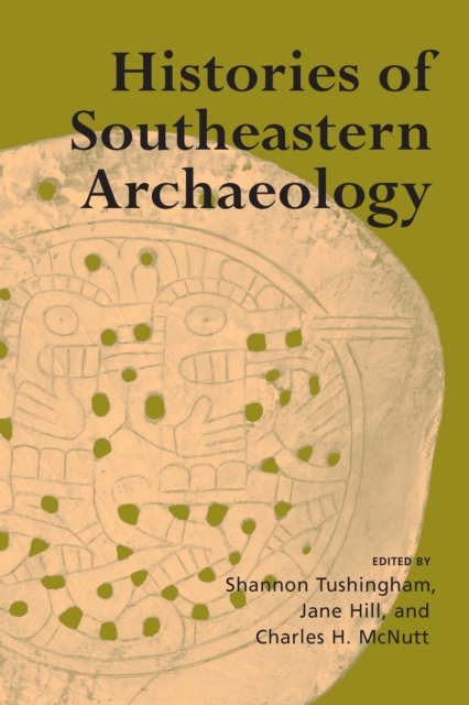 Histories of Southeastern Archaeology, EPUB eBook