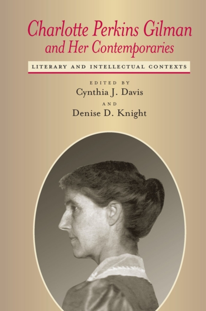 Charlotte Perkins Gilman and Her Contemporaries : Literary and Intellectual Contexts, Hardback Book