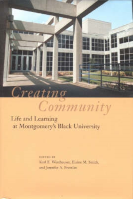 Creating Community : Life and Learning at Montgomery's Black University, Hardback Book