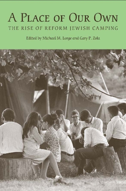 A Place of Our Own : The Rise of Reform Jewish Camping in America, Hardback Book