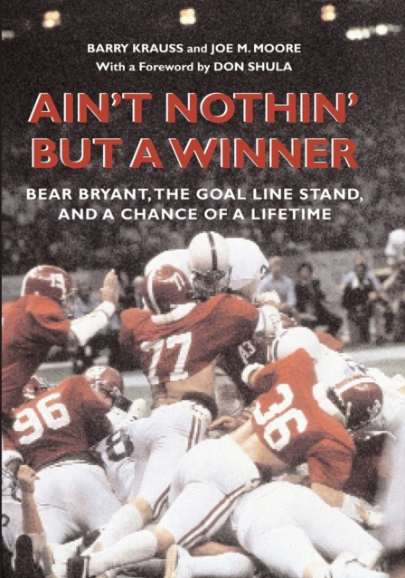 Ain't Nothin' But a Winner : Bear Bryant, the Goal Line Stand, and a Chance of a Lifetime, Hardback Book