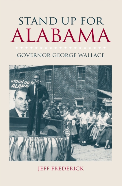 Stand Up for Alabama : Governor George Wallace, Hardback Book