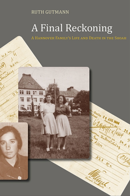 A Final Reckoning : A Hannover Family's Life and Death in the Shoah, Hardback Book