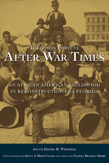 T. Thomas Fortune's “After War Times” : An African American Childhood in Reconstruction-Era Florida, Hardback Book
