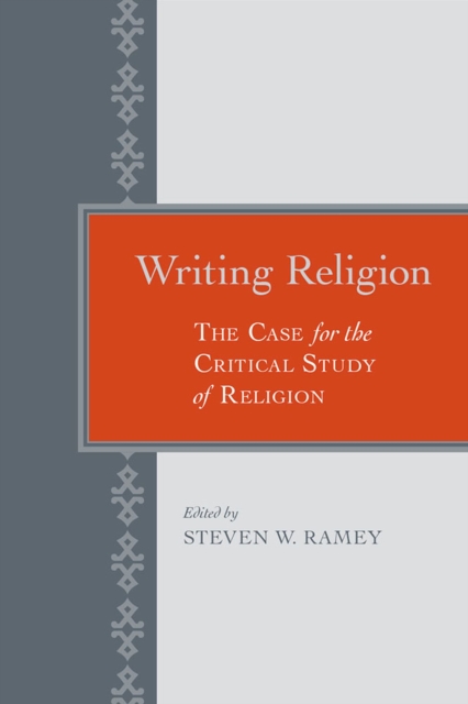 Writing Religion : The Case for the Critical Study of Religions, Hardback Book