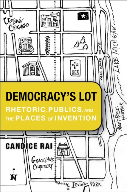 Democracy's Lot : Rhetoric, Publics, and the Places of Invention, Hardback Book