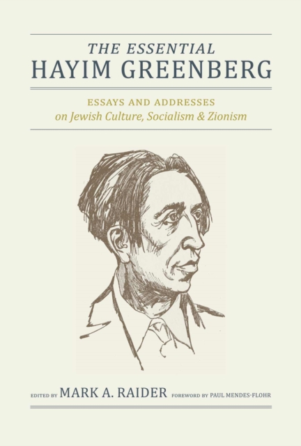 The Essential Hayim Greenberg : Essays and Addresses on Jewish Culture, Socialism, and Zionism, Hardback Book
