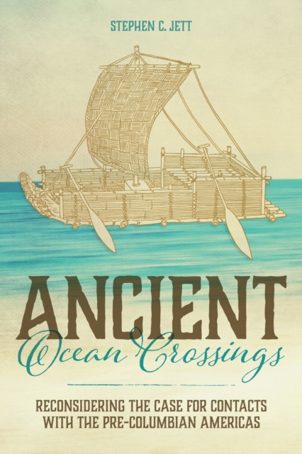 Ancient Ocean Crossings : Reconsidering the Case for Contacts with the Pre-Columbian Americas, Hardback Book
