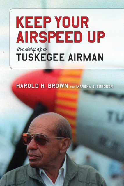 Keep Your Airspeed Up : The Story of a Tuskegee Airman, Hardback Book