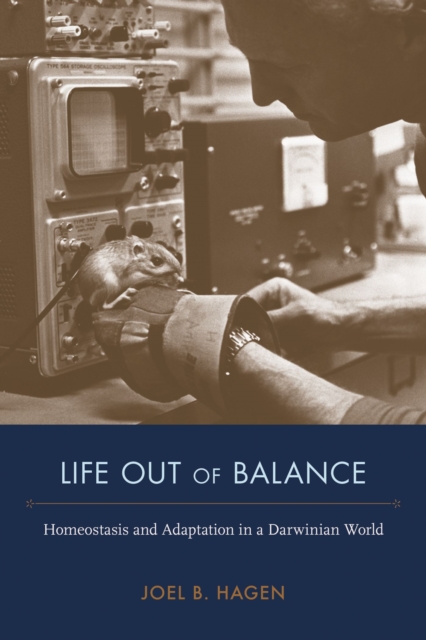 Life Out of Balance : Homeostasis and Adaptation in a Darwinian World, Hardback Book