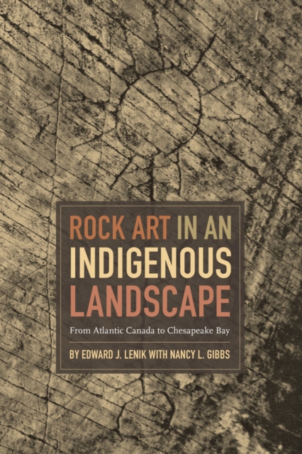 Rock Art in an Indigenous Landscape : From Atlantic Canada to Chesapeake Bay, Hardback Book
